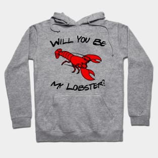 Will You Be My Lobster? Hoodie